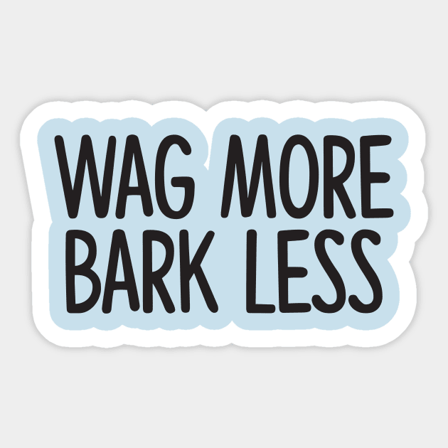 Wag more bark less sticker hotsell